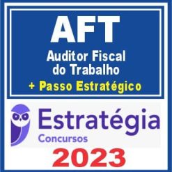 Ministério do Trabalho (Auditor Fiscal do Trabalho - AFT + Passo) Estratégia 2023