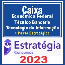 Caixa Econômica Federal - CEF (Técnico Bancário - Tecnologia da Informação + Passo) Estratégia 2023