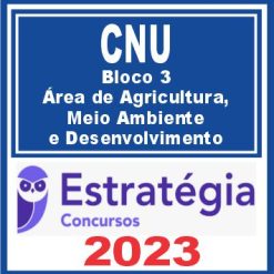 CNU (Bloco 3 - Área de Agricultura, Meio Ambiente e Desenvolvimento) Estratégia