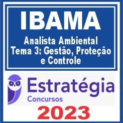 IBAMA (Analista Ambiental - Tema 3: Gestão, Proteção e Controle) Estratégia 2023