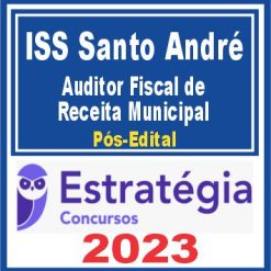 ISS Santo André (Auditor Fiscal de Receita Municipal) Pós Edital - Estratégia 2023