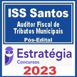 ISS Santos (Auditor Fiscal de Tributos Municipais) Pós Edital - Estratégia 2023