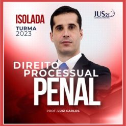 Direito Processual Penal (Luiz Carlos) Jus21 - 2023