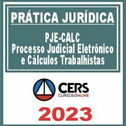 Prática Jurídica (PJe CALC - Processo Judicial Eletrônico e Cálculos Trabalhistas) Cers 2023
