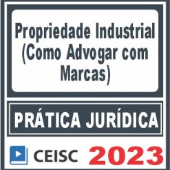 Prática Jurídica (Propriedade Industrial: como advogar com marcas) Ceisc 2023
