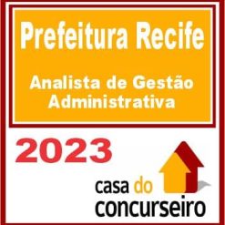 Prefeitura de Recife (Analista de Gestão Administrativa) CASA 2023