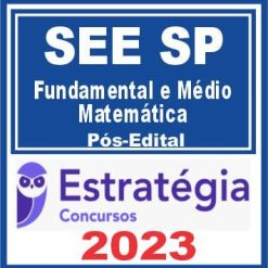 SEE SP (Professor Ensino Fundamental e Médio - Matemática) Pós Edital - Estratégia 2023