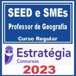 SEED e SMEs (Professor de Geografia) Curso Regular - Estratégia 2023