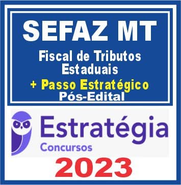 SEFAZ MT (Fiscal de Tributos Estaduais + Passo) Pós Edital - Estratégia 2023