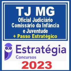 TJ MG (Oficial Judiciário - Comissário da Infância e Juventude + Passo) Estratégia 2023