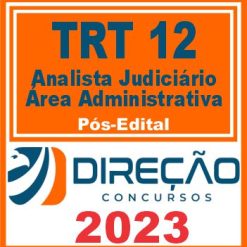 TRT SC - 12ª REGIÃO (ANALISTA JUDICIÁRIO - ÁREA ADMINISTRATIVO) PÓS EDITAL - DIREÇÃO 2023