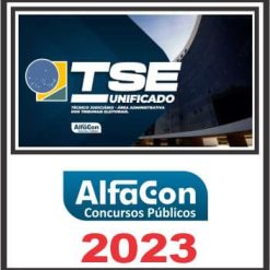 TSE UNIFICADO (TÉCNICO JUDICIÁRIO - ÁREA ADMINISTRATIVA) ALFACON 2023