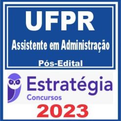 UFPR (Assistente em Administração) Pós Edital - Estratégia 2023