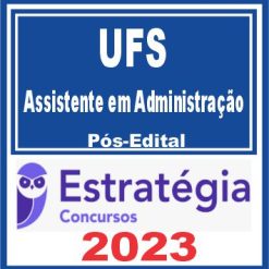 UFS (Assistente em Administração) Pós Edital - Estratégia 2023