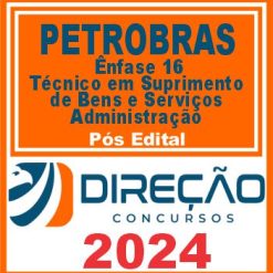 Petrobras (Ênfase 16 - Técnico em Suprimento de Bens e Serviços - Administração) Pós Edital