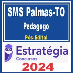 SMS Palmas-TO (Pedagogo) Pós Edital - Estratégia 2024