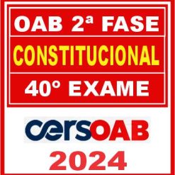OAB 2ª Fase 40 (Direito Constitucional) Cers 2024