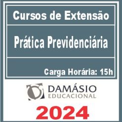 Prática Previdenciária (Curso de Extensão) Damásio 2024