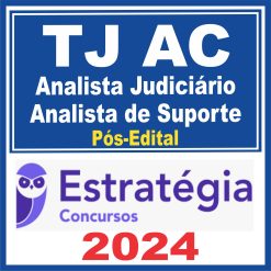 TJ AC (Analista Judiciário - Analista de Suporte) Pós Edital - Estratégia 2024