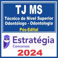 TJ MS (Técnico de Nível Superior - Odontólogo - Odontologia) Pós Edital - Estratégia 2024