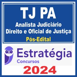 TJ PA (Analista Judiciário - Direito e Oficial de Justiça) Pós Edital - Estratégia 2024