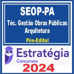 SEOP PA (Técnico em Gestão de Obras Públicas - Arquitetura) Pacote - 2024 (Pós-Edital)