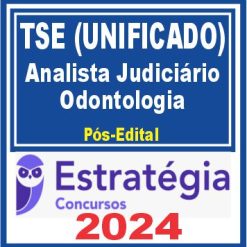 TSE - Concurso Unificado (Analista Judiciário - Odontologia) Pacote - 2024 (Pós-Edital)