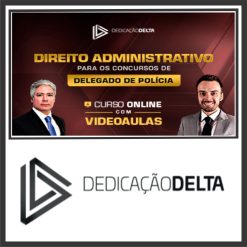 Direito Administrativo para concursos de Delegado de Polícia - Dedicação Delta 2024