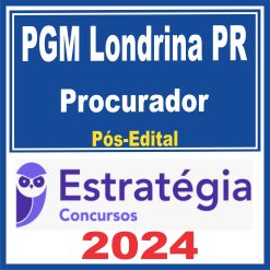 PGM Londrina PR (Procurador) Pós Edital - Estratégia 2024