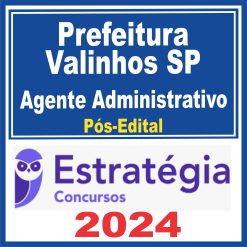 Prefeitura de Valinhos SP (Agente Administrativo) Pós Edital - Estratégia 2024