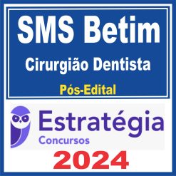 SMS Betim (Cirurgião Dentista) Pós Edital - Estratégia 2024