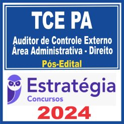 TCE PA (Auditor de Controle Externo - Área Administrativa - Direito) Pós Edital - Estratégia 2024