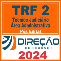 TRF 2 - RJ/ES (Técnico Judiciário - Área Administrativa) Pós Edital - Direção 2024
